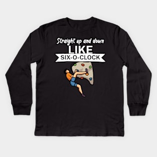 Straight up and down like six o clock Kids Long Sleeve T-Shirt